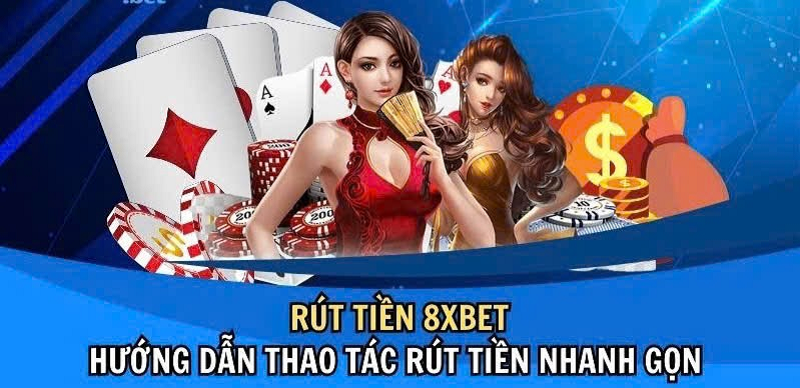 Rút tiền 8xbet về tài khoản như thế nào 