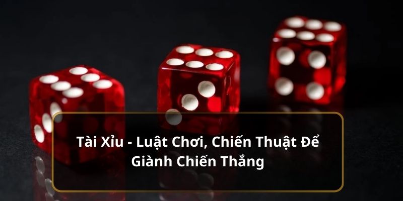 Nắm chắc luật chơi cơ bản