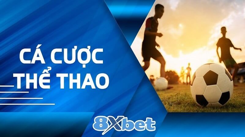 8xbet cung cấp đa dạng và phong phú về thể loại thể thao cá cược